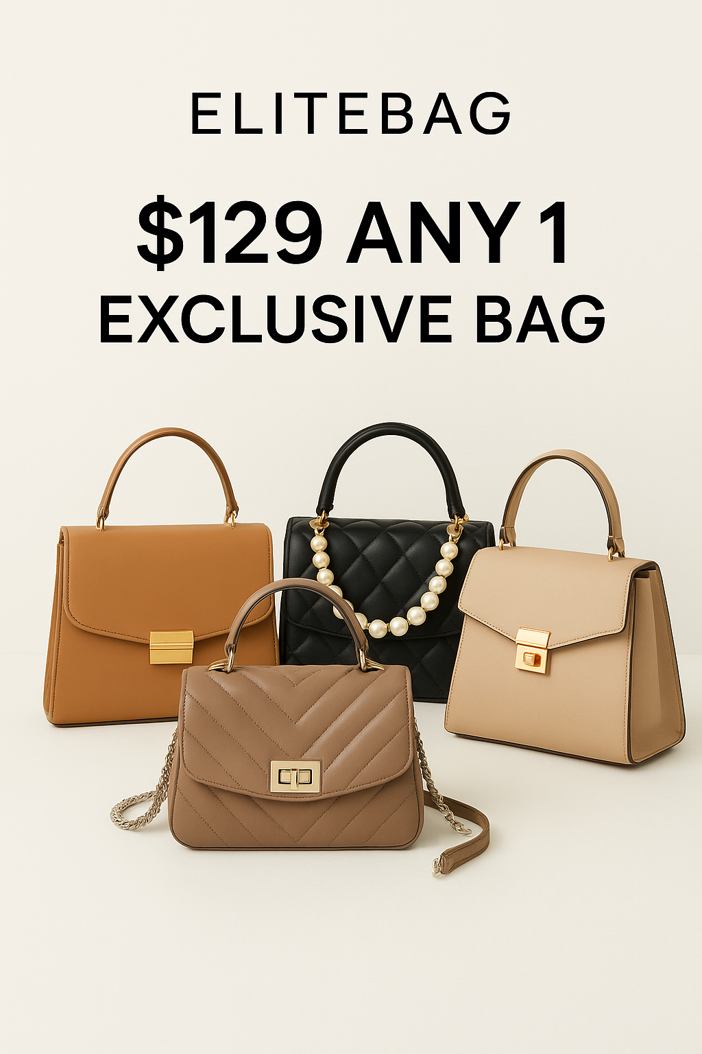 $129 Any 1 Exclusive Bag